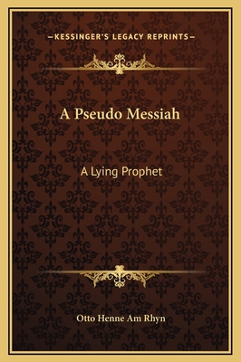 A Pseudo Messiah: A Lying Prophet 1169155340 Book Cover