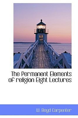 The Permanent Elements of Religion Eight Lectures 1116632888 Book Cover