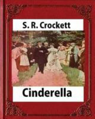 Cinderella(1901), by S. R. Crockett, novel (ill... 1530901502 Book Cover