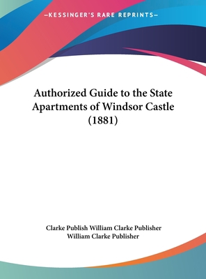 Authorized Guide to the State Apartments of Win... 1162102128 Book Cover