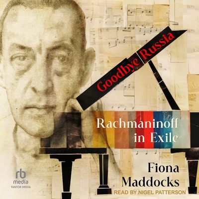 Goodbye Russia: Rachmaninoff in Exile B0F41GK86J Book Cover