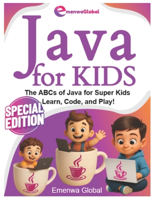 Java for Kids: The ABCs of Java Programming for... B0FF24W8KH Book Cover