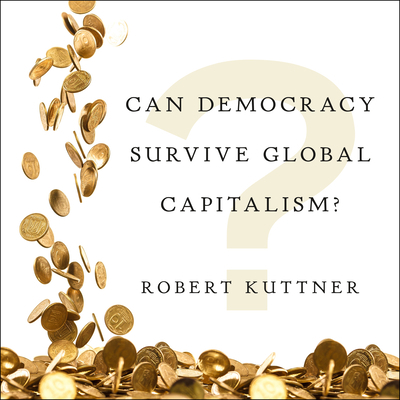 Can Democracy Survive Global Capitalism? 1684411149 Book Cover