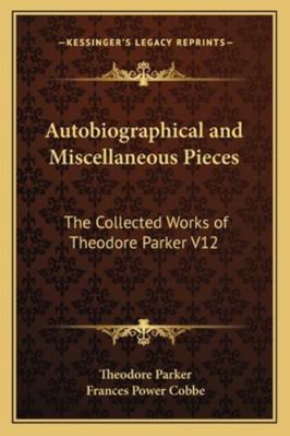 Autobiographical and Miscellaneous Pieces: The ... 1162729147 Book Cover