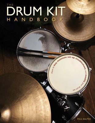 The Drum Kit Handbook: How to Buy, Maintain, Se... 0760342407 Book Cover