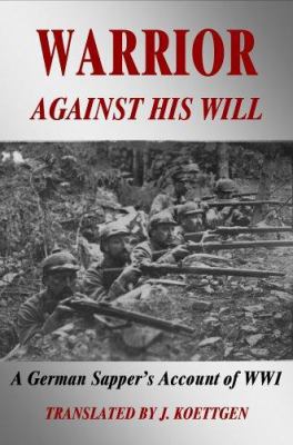 Warrior Against His Will: A German Sapper's Acc... 1846850487 Book Cover