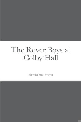 The Rover Boys at Colby Hall 1387679007 Book Cover