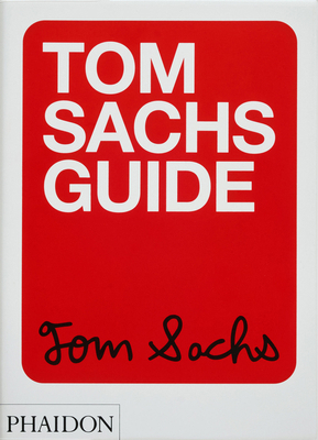 Tom Sachs Guide 1838665102 Book Cover
