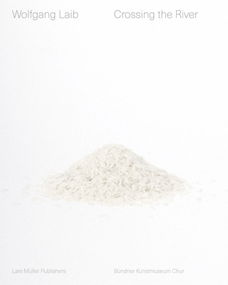 Wolfgang Laib: Crossing the River 3037786965 Book Cover