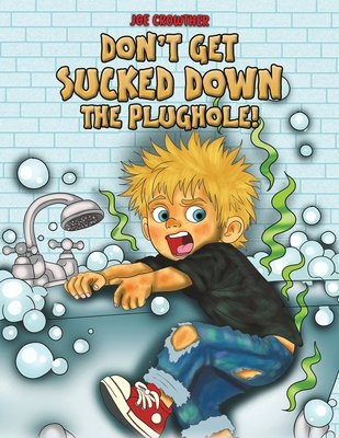 Don't Get Sucked Down the Plughole! 103710644X Book Cover