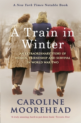 A Train in Winter: An Extraordinary Story of Wo... 0307356957 Book Cover