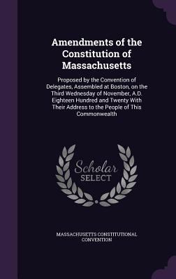 Amendments of the Constitution of Massachusetts... 1359331468 Book Cover