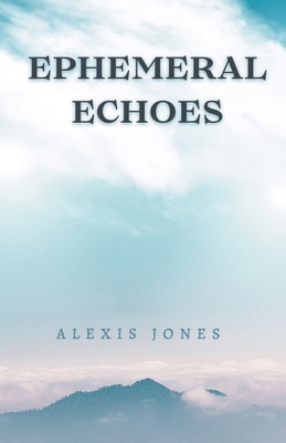 Ephemeral Echoes B0CTGG1MVS Book Cover