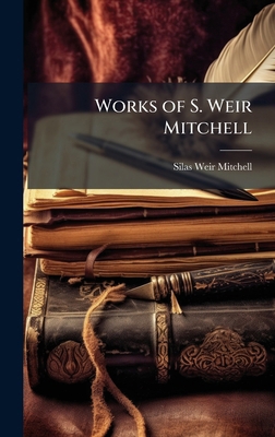 Works of S. Weir Mitchell 102386178X Book Cover