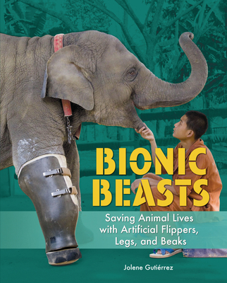 Bionic Beasts: Saving Animal Lives with Artific... 1541589408 Book Cover