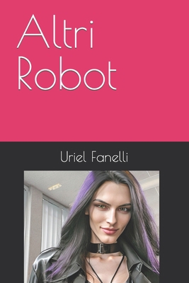 Altri Robot [Italian] B0CHGFZR36 Book Cover