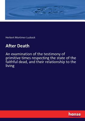 After Death: An examination of the testimony of... 3337302904 Book Cover