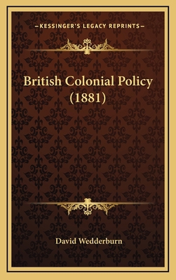 British Colonial Policy (1881) 1168743303 Book Cover