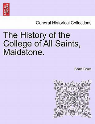 The History of the College of All Saints, Maids... 1241521980 Book Cover