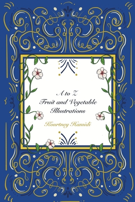A to Z: Fruit and Vegetable Illustr... 1087934419 Book Cover