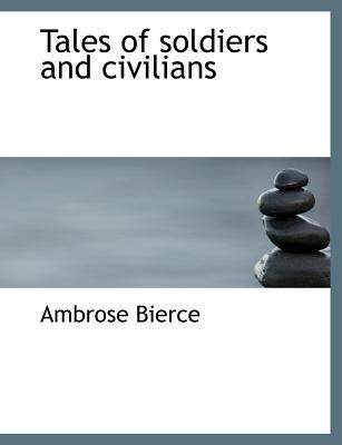 Tales of Soldiers and Civilians [Large Print] 1115349252 Book Cover
