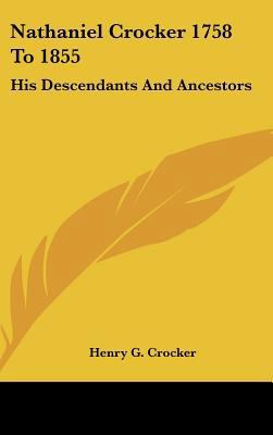 Nathaniel Crocker 1758 To 1855: His Descendants... 1161491805 Book Cover