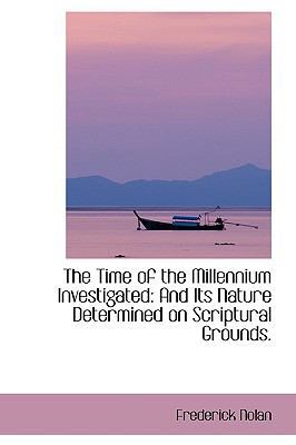 The Time of the Millennium Investigated: And It... 1103616412 Book Cover