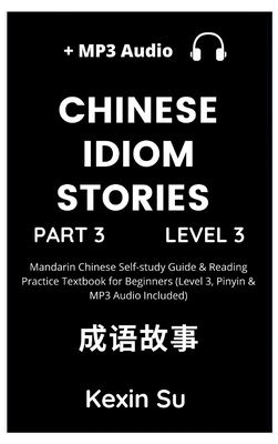 Chinese Idiom Stories (Part 3): Mandarin Chines... 1955647097 Book Cover