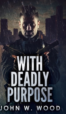 With Deadly Purpose 1715809823 Book Cover