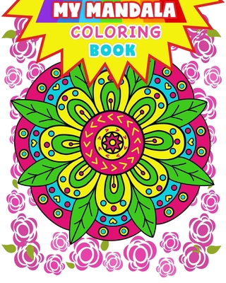 Mandala: My Mandala Coloring Book (Kids Colorin... B099TVLQ1P Book Cover