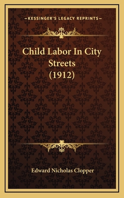 Child Labor in City Streets (1912) 1164757873 Book Cover