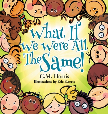 What If We Were All The Same!: A Children's Boo... 1733152415 Book Cover