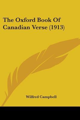 The Oxford Book of Canadian Verse (1913) 0548601283 Book Cover