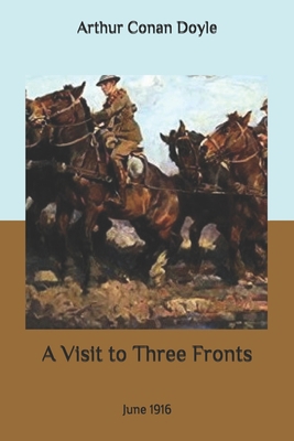 A Visit to Three Fronts: June 1916 B085RNLJWS Book Cover