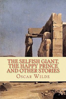 The Selfish Giant, the Happy Prince and Other S... 1450543316 Book Cover