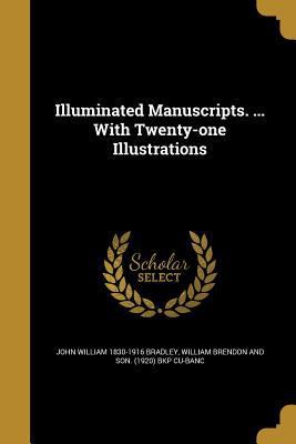 Illuminated Manuscripts. ... With Twenty-one Il... 1362930814 Book Cover