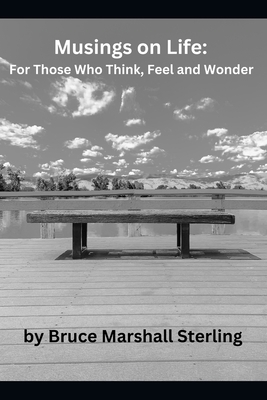 Musings on Life: For Those Who Think, Feel and ... 173656112X Book Cover