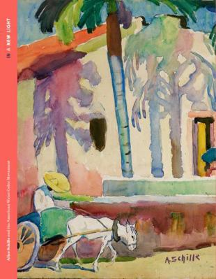 In a New Light : Alice Schille and the American Water Color Movement