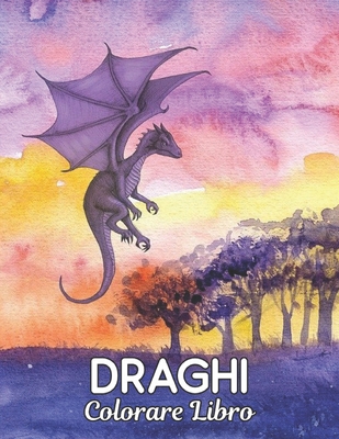 Draghi Libro Colorare: Disegni di draghi antist... [Italian] B08JVKGRLX Book Cover