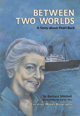 Between Two Worlds: A Story about Pearl Buck 0822569906 Book Cover