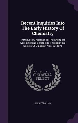 Recent Inquiries Into the Early History of Chem... 1342711866 Book Cover