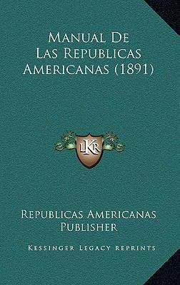 Manual de Las Republicas Americanas (1891) [Spanish] 1167972740 Book Cover