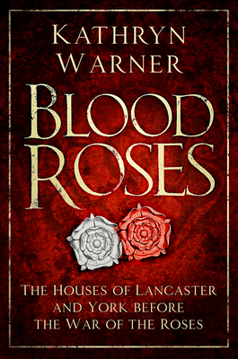 Blood Roses: The Houses of Lancaster and York B... 0750985542 Book Cover