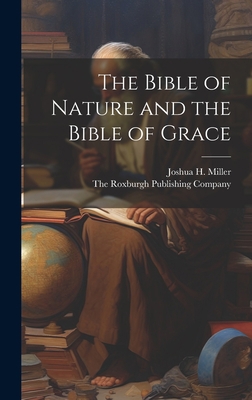 The Bible of Nature and the Bible of Grace 1020896868 Book Cover