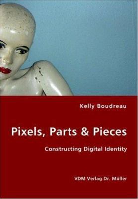 Pixels, Parts & Pieces 3836434105 Book Cover