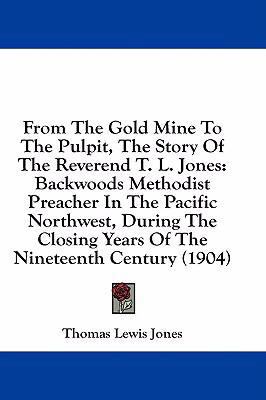 From The Gold Mine To The Pulpit, The Story Of ... 1436928834 Book Cover