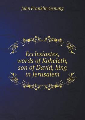 Ecclesiastes, words of Koheleth, son of David, ... 5518466013 Book Cover