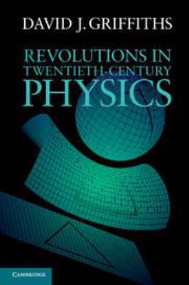 Revolutions in Twentieth-Century Physics 1139060120 Book Cover