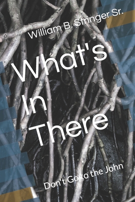 What's In There: Don't Go to the John B09RPBXZXD Book Cover