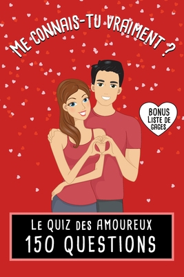 Le Quiz des Amoureux - 150 Questions - Me conna... [French] B08QRXTDMR Book Cover